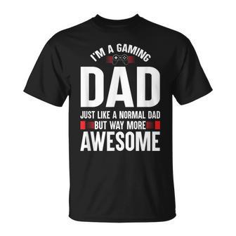 Im A Gaming Dad Just Like A Normal Dad But Way More Awesome T-shirt - Thegiftio