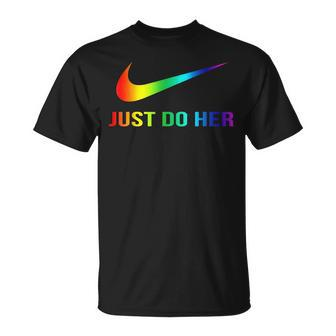Gay Pride Just Do Her Funny Pride Month Funny Designs Funny Gifts Unisex T-Shirt | Mazezy