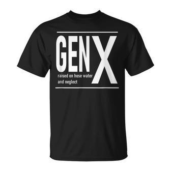 Gen X Raised On Hose Water And Neglect Humor C T-Shirt | Mazezy