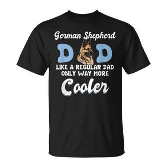 German Shepherd Dad More Cooler Father Gift German Shepherd Unisex T-Shirt | Mazezy