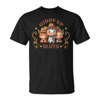 Giddy Up Sluts Funny Western Cowgirl Ranch Rodeo Country Cow Unisex T-Shirt | Mazezy