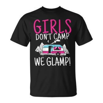 Girl Dont Camp We Glamp Glamping Camping Camper Camp Hiking Gift For Womens Unisex T-Shirt