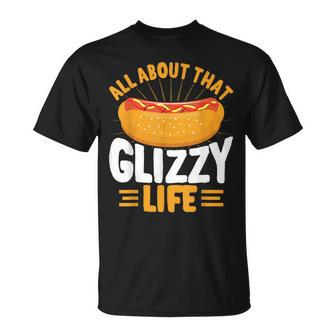 Glizzy Gobbler All About That Glizzy Life Hot Dog Unisex T-Shirt - Seseable