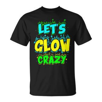 Lets Glow Crazy Matching Family Birthday Party Friend Outfit T-Shirt - Monsterry UK