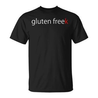 Gluten Freek Funny Gift For Celiac Intolerant Geek Geek Funny Gifts Unisex T-Shirt | Mazezy