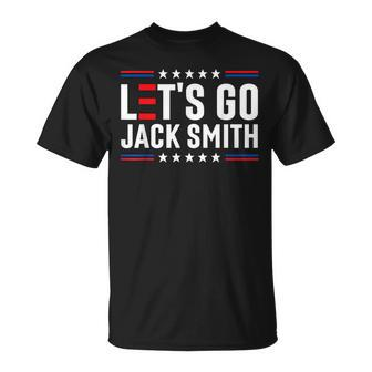 Lets Go Jack Smith Jack Smith Conservative Us Flag Gift Smith Funny Gifts Unisex T-Shirt | Mazezy