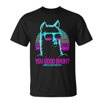 You Good Bruh Therapy Mental Health Matters Awareness T-Shirt | Mazezy