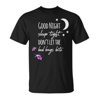 Good Night Sleep Tight Don't Let The Bed Bugs Bite T-Shirt | Mazezy