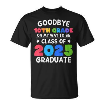Goodbye 10Th Grade Class Of 2025 Graduate 10Th Grade Cute Unisex T-Shirt | Mazezy