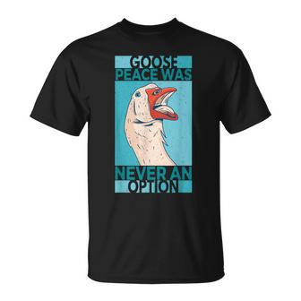 Goose Peace Was Never An Option Geese Videogame Animal Lover Unisex T-Shirt | Mazezy AU