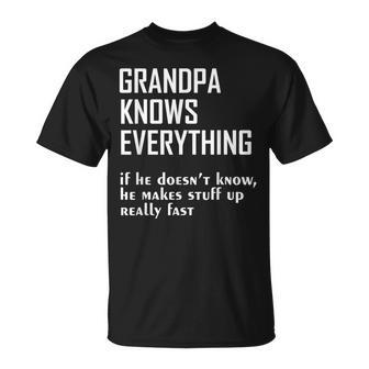 Grandpa Knows Everything If He Doesnt Know He Makes Stuff Up Unisex T-Shirt | Mazezy