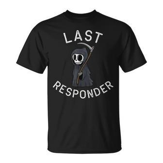 Grim Reaper Dark Humor Mortician Last Responder T-Shirt - Monsterry