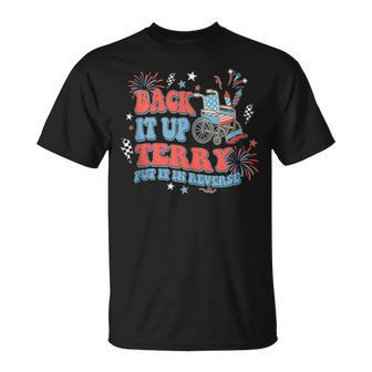 Groovy Back It Up Terry Put It In Reverse 4Th Of July IT Funny Gifts Unisex T-Shirt | Mazezy