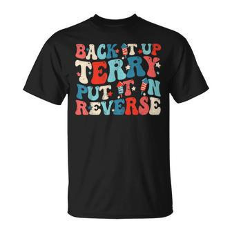 Groovy Back It Up Terry Put It In Reverse Funny 4Th Of July IT Funny Gifts Unisex T-Shirt | Mazezy DE