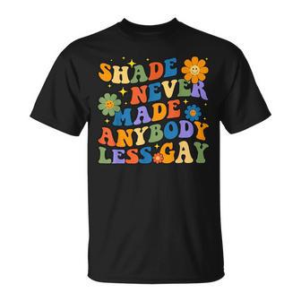 Groovy Shade Never Made Anybody Less Gay Lgbtq Pride Pride Month Funny Designs Funny Gifts Unisex T-Shirt | Mazezy