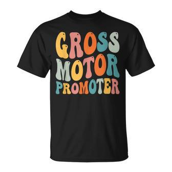 Gross Motor Promoter Pediatric Physical Therapy Ot Pt Gift Unisex T-Shirt | Mazezy