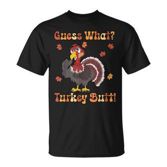 Guess What Turkey Butt Turkey Thanksgiving T-Shirt - Monsterry