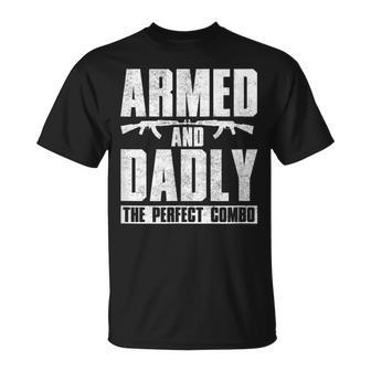 Gun Lover Dad Armed And Dadly The Perfect Combo Unisex T-Shirt
