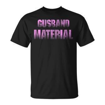 Gusband Material Gay Husband Friends Funny Saying Gift For Women Unisex T-Shirt | Mazezy