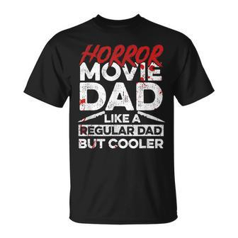 Halloween Horror Movie Quote For Your Horror Movie Dad Unisex T-Shirt | Mazezy