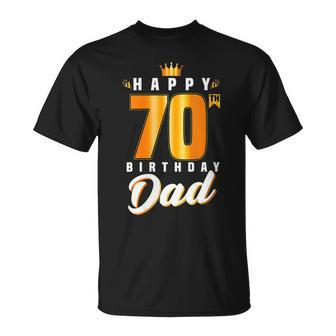 Happy 70Th Birthday Dad Birthday 70 Years Old Dad Gift For Womens Gift For Women Unisex T-Shirt | Mazezy