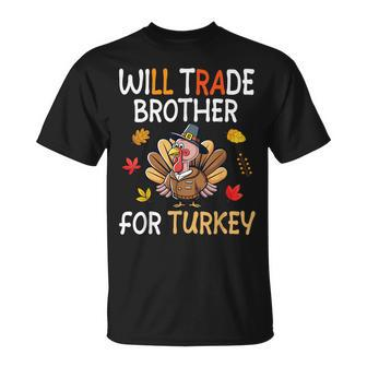 Happy Thanksgiving Day Trader Will Trade Brother For Turkey T-Shirt - Seseable