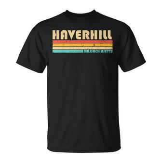 Haverhill Ma Massachusetts City Home Roots Retro 80S T-Shirt | Mazezy