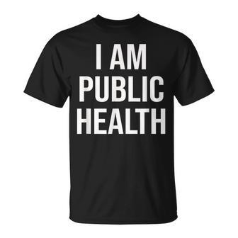 Healthcare Nursing Epidemiology I Am Public Health T-Shirt | Mazezy
