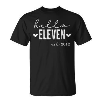Hello Eleven Est 2012 11 Years Old 11Th Birthday For Girls Unisex T-Shirt | Mazezy