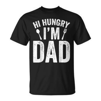 Hi Hungry Im Dad Fathers Day Daddy Father Sayings Unisex T-Shirt | Mazezy CA