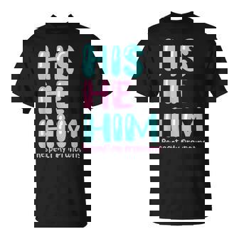 His He Him Respect My Pronouns Transgender Pride Trans Men Unisex T-Shirt | Mazezy