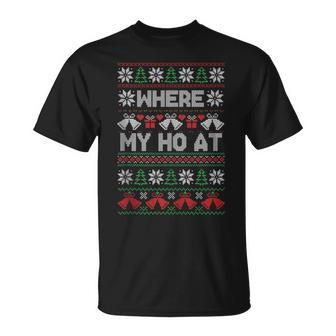 Where My Ho At Ugly Christmas Sweater T-Shirt - Monsterry