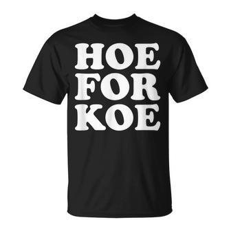 Hoe For Koe Unisex T-Shirt | Mazezy