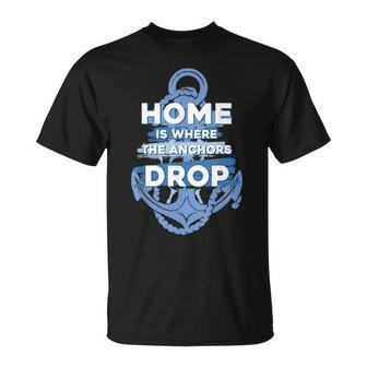 Homes Where The Anchors Drop Boat Ship Anchor Unisex T-Shirt | Mazezy