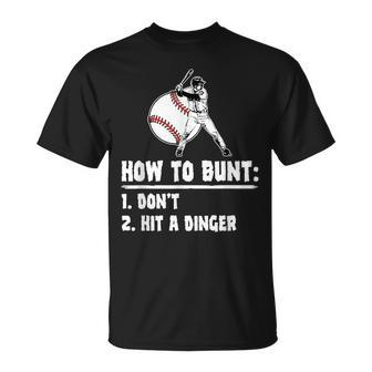 How To Bunt Dont Hit A Dinger Funny Baseball Baseball Funny Gifts Unisex T-Shirt | Mazezy