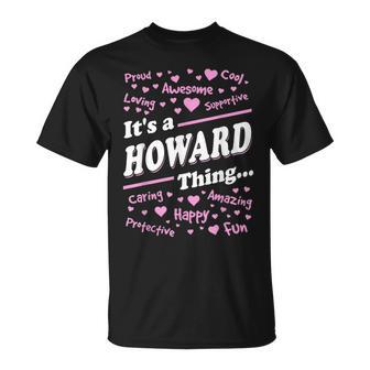 Howard Surname Last Name Family Its A Howard Thing Funny Last Name Designs Funny Gifts Unisex T-Shirt | Mazezy