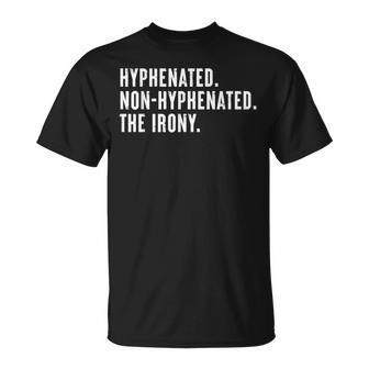 Hyphenated Non-Hyphenated The Irony Ironic Quote T-Shirt | Mazezy