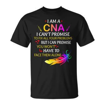 I Am A Cna I Cant Promise To Fix All Your Problems Unisex T-Shirt | Mazezy