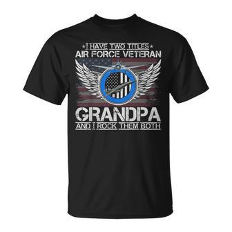 I Am An Air Force Veteran Grandpa And I Rock Them Both Funny Unisex T-Shirt | Mazezy