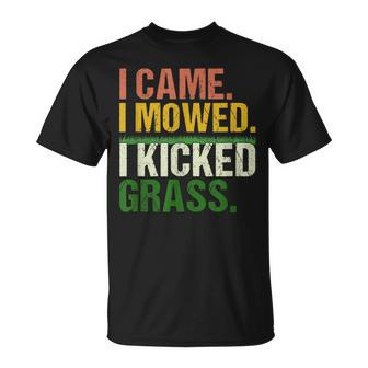 I Came I Mowed I Kicked Grass Lawn Mowing Gardener Unisex T-Shirt - Seseable