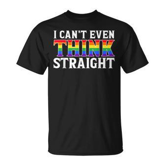 I Cant Even Think Straight Proud Lgbtq Pride Unisex T-Shirt | Mazezy