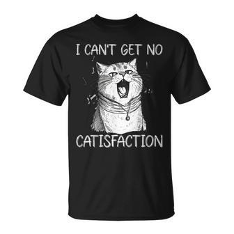 I Cant Get No Catisfaction Funny Cat Singer Kitty Music Unisex T-Shirt | Mazezy