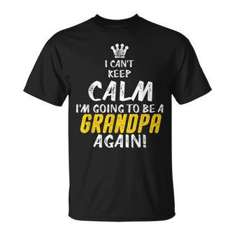 I Cant Keep Calm Im Going To Be A Grandpa Again T Unisex T-Shirt | Mazezy