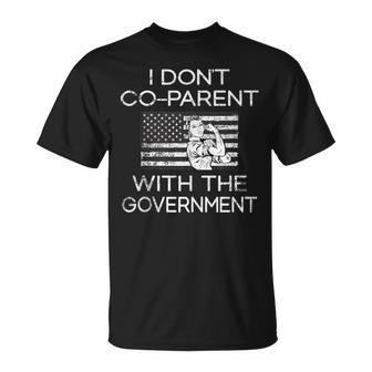 I Dont Co-Parent With The Government Funny Parenting Mom Gifts For Mom Funny Gifts Unisex T-Shirt | Mazezy