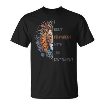I Dont Co-Parent With The Government Lion Co-Parenting Gifts For Lion Lovers Funny Gifts Unisex T-Shirt | Mazezy