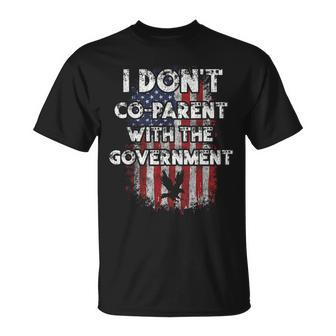 I Dont Co-Parent With The Government Usa Pro Gun Gun Funny Gifts Unisex T-Shirt | Mazezy