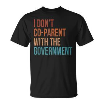 I Dont Co-Parent With The Government Vintage Parent Government Funny Gifts Unisex T-Shirt | Mazezy