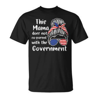 I Dont Coparent With The Government Respect Freedom Freedom Funny Gifts Unisex T-Shirt | Mazezy