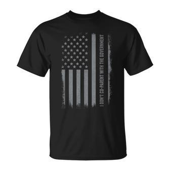 I Don’T Coparent With The Government Us Flag Government Funny Gifts Unisex T-Shirt | Mazezy