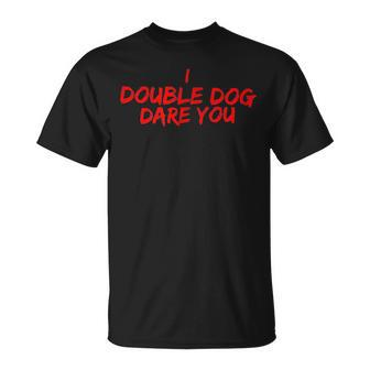 I Double Dog Dare You The Ultimate Challenge T Unisex T-Shirt | Mazezy